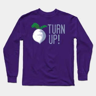 Turn up Turnip Long Sleeve T-Shirt